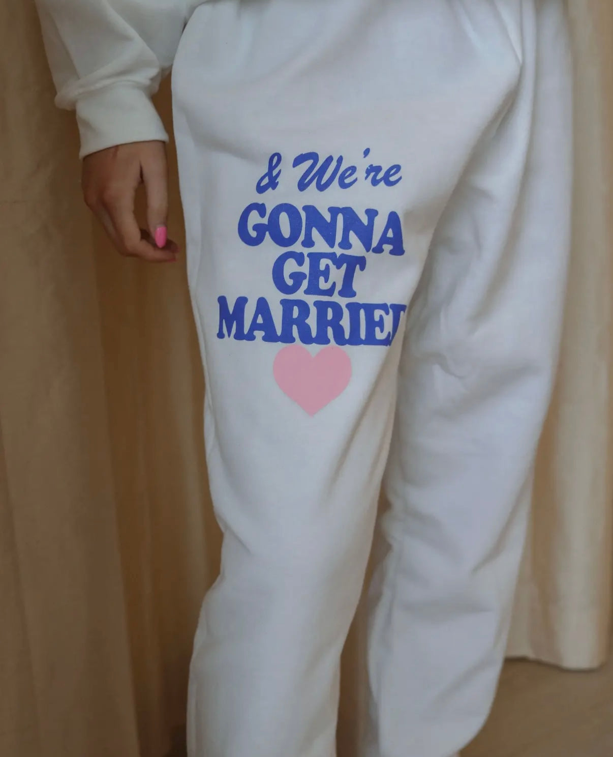 And We're Gonna Get Married Sweatpants